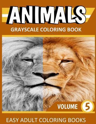Animals: Grayscale Coloring Book Vol. 5: Easy Coloring Books For Adults Cover Image