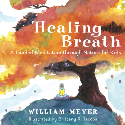 Healing Breath: A Guided Meditation Through Nature for Kids Cover Image