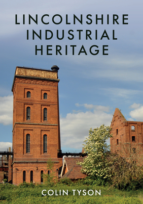 Lincolnshire Industrial Heritage Cover Image