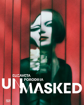 Elizaveta Porodina: Un/Masked By Elizaveta Porodina (Photographer), Nadine Barth (Editor), Fabien Baron (Text by (Art/Photo Books)) Cover Image