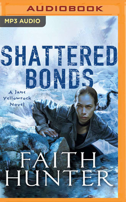Shattered Bonds (Jane Yellowrock #13) By Faith Hunter, Khristine Hvam (Read by) Cover Image