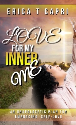 Love For My INNER Me By Erica T. Capri, Sarah J. Newton (Editor) Cover Image