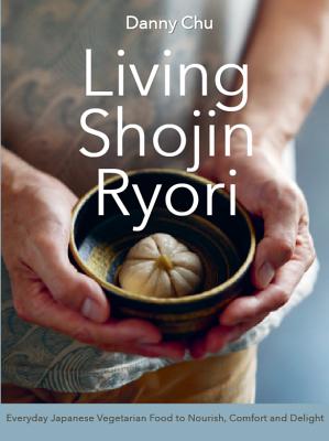Living Shojin Ryori: Everyday Zen Cuisine to Nourish and Delight  Cover Image