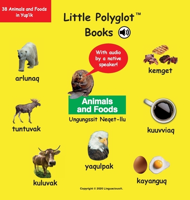Animals and Foods/Ungungssit Neqet-Llu: Yup'ik Vocabulary Picture Book  (with Audio by a Native Speaker!) (Hardcover) | Eight Cousins Books,  Falmouth, MA