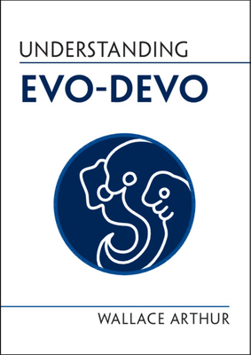 Understanding Evo-Devo By Wallace Arthur Cover Image