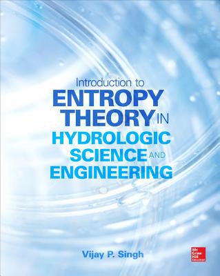 Entropy Theory in Hydrologic Science and Engineering By Vijay Singh Cover Image