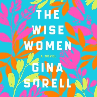 The Wise Women By Gina Sorell, Stacey Glemboski (Read by) Cover Image