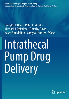 Intrathecal Pump Drug Delivery By Douglas P. Beall (Editor), Peter L. Munk (Editor), Michael J. Depalma (Editor) Cover Image