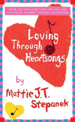 Loving Through Heartsongs By Mattie J. T. Stepanek Cover Image