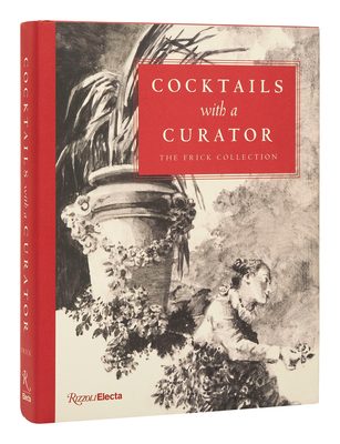 Cocktails with a Curator By Xavier F. Salomon, Aimee Ng (With), Giulio Dalvit (With), Simon Schama (Foreword by), Luis Serrano (Illustrator) Cover Image