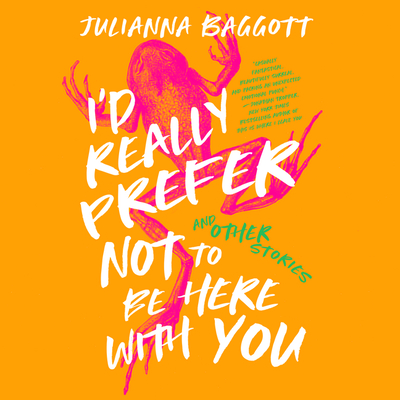 I'd Really Prefer Not to Be Here with You, and Other Stories Cover Image