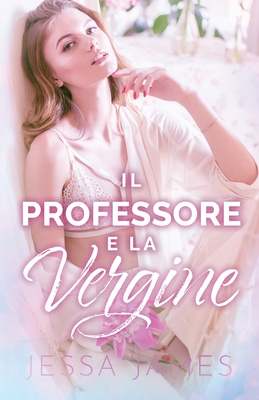 Il Professore e la Vergine: per ipovedenti By Jessa James Cover Image