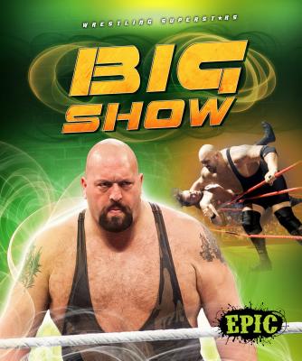 Big Show (Wrestling Superstars) By Jesse Armstrong Cover Image