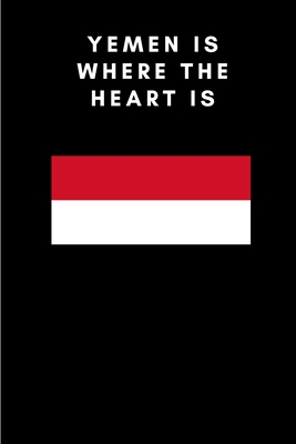 Yemen is where the heart is: Country Flag A5 Notebook to write in with 120 pages Cover Image