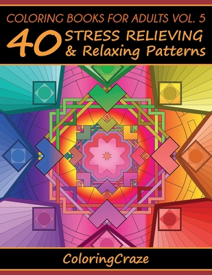 Coloring Books For Adults Volume 5: 40 Stress Relieving And