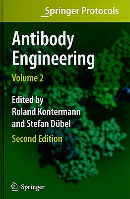 Antibody Engineering Volume 2 (Springer Protocols Handbooks) By Roland E. Kontermann (Editor), Stefan Dübel (Editor) Cover Image