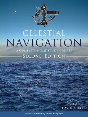 Celestial Navigation: A Complete Home Study Course, Second Edition By David Burch, Tobias Burch (Designed by) Cover Image