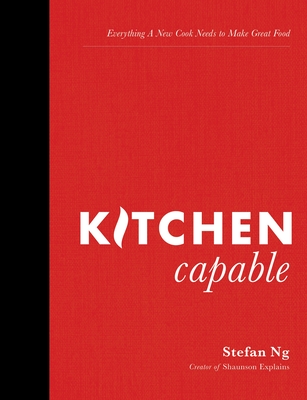 Kitchen Capable: Everything A New Cook Needs to Make Great Food Cover Image