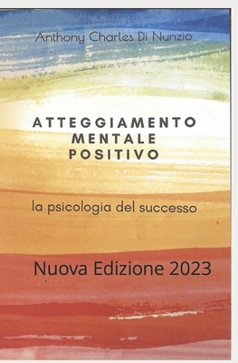 Atteggiamento mentale positivo: Nuova Edizione-2023 Cover Image