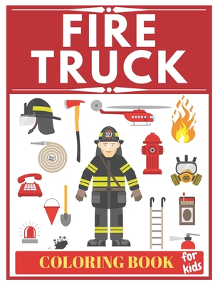 Fire Truck Coloring Book For Kids: Fireman coloring book for toddlers, preschoolers!