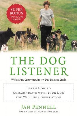 The Dog Listener: Learn How to Communicate with Your Dog for Willing Cooperation Cover Image