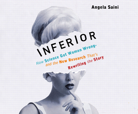 Inferior: How Science Got Women Wrong-And the New Research That's Rewriting the Story Cover Image