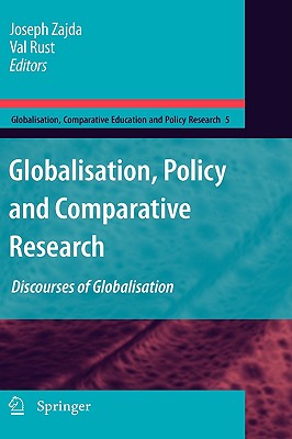 Globalisation, Policy and Comparative Research: Discourses of Globalisation By Joseph Zajda (Editor), Val Rust (Editor) Cover Image