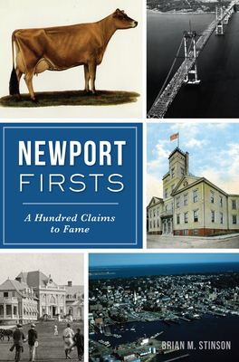 Newport Firsts: A Hundred Claims to Fame (Ri)