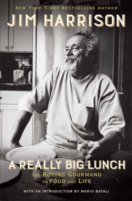 A Really Big Lunch: The Roving Gourmand on Food and Life Cover Image