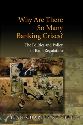 Why Are There So Many Banking Crises?: The Politics and Policy of Bank Regulation Cover Image
