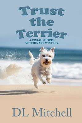 Trust the Terrier: A Coral Shores Veterinary Mystery Cover Image