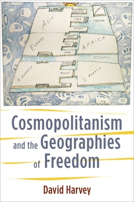 Cosmopolitanism and the Geographies of Freedom (Wellek Library Lectures)