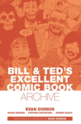 Bill & Ted's Excellent Comic Book Archive By Evan Dorkin Cover Image