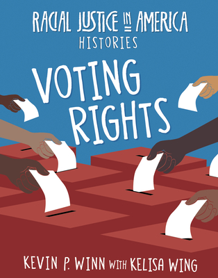 Voting Rights (21st Century Skills Library: Racial Justice in America: Histories)