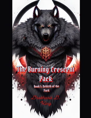 The Burning Crescent Pack: Book One: Rebirth of the Pack Cover Image