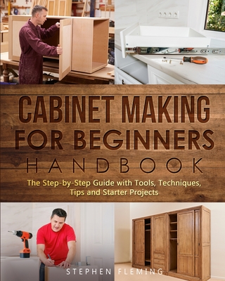 Cabinet making for Beginners Handbook By Stephen Fleming Cover Image