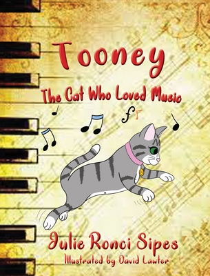 Tooney: The Cat Who Loved Music By Julie Ronci Sipes, David Center Lawter (Illustrator) Cover Image