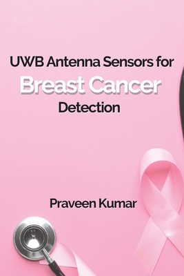 UWB Antenna Sensors for Breast Cancer Detection By Praveen Kumar Cover Image