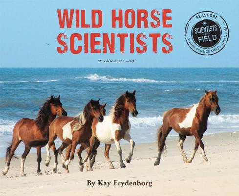 Wild Horse Scientists (Scientists in the Field) By Kay Frydenborg Cover Image
