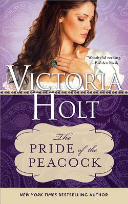 The Pride of the Peacock (Casablanca Classics) By Victoria Holt Cover Image