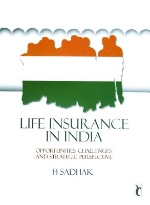 Life Insurance in India: Opportunities, Challenges and Strategic Perspective