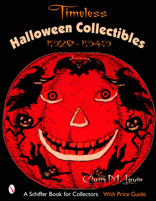Timeless Halloween Collectibles: 1920 to 1949, a Halloween Reference Book from the Beistle Company Archive with Price Guide (Schiffer Book for Collectors) Cover Image