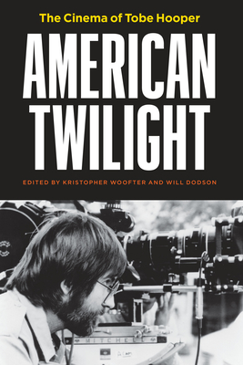 American Twilight: The Cinema of Tobe Hooper Cover Image