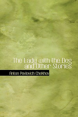 The Lady with the Dog and Other Stories By Anton Pavlovich Chekhov Cover Image