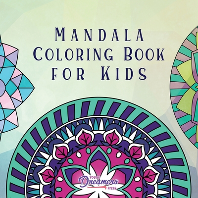 Mandala Coloring Book for Kids: Childrens Coloring Book with Fun, Easy, and  Relaxing Mandalas for Boys, Girls, and Beginners (Coloring Books for Kids  #2)