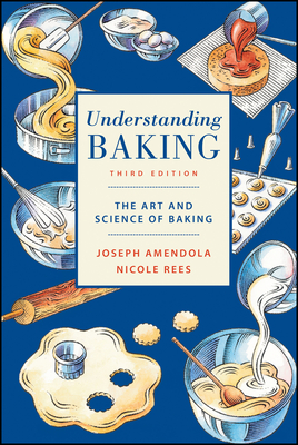 Understanding Baking: The Art and Science of Baking By Joseph Amendola, Nicole Rees Cover Image