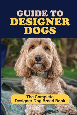 Dog Breeds: A Comprehensive Guide for the First-Time Dog Owner