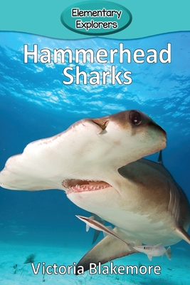 Hammerhead Sharks (Elementary Explorers #33) By Victoria Blakemore Cover Image