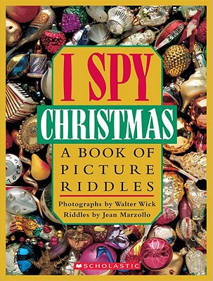 I Spy Christmas: A Book of Picture Riddles By Jean Marzollo, Walter Wick (Photographs by) Cover Image