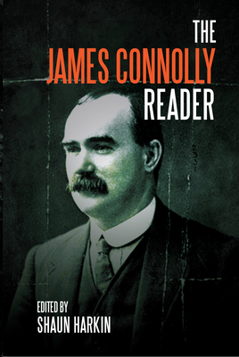 A James Connolly Reader By Shaun Harkin (Editor), James Connolly Cover Image